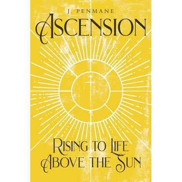 Ascension: Rising to Life above the Sun