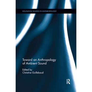 Toward an Anthropology of Ambient Sound