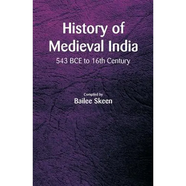 History of Medieval India - 543 BCE to 16th Century
