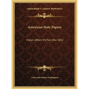 American State Papers: Indian Affairs V4 Part One 1832