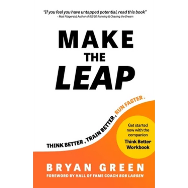 Make the Leap: Think Better, Train Better, Run Faster