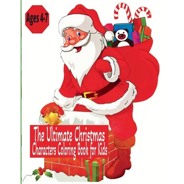 The Ultimate Christmas Characters Coloring Book for Kids - Ages 4-7