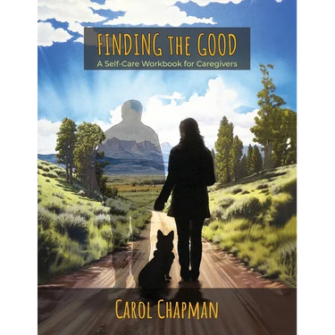 Finding the Good: A Self-Care Workbook for Caregivers