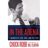 In the Arena: A Memoir of Love, War, and Politics