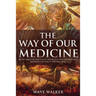 The Way of Our Medicine