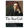 The Sea-Gull: Anton Checkov