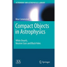 Compact Objects in Astrophysics: White Dwarfs, Neutron Stars and Black Holes