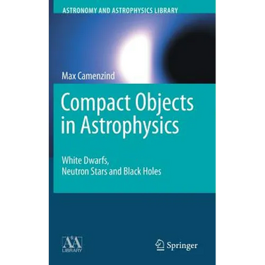 Compact Objects in Astrophysics: White Dwarfs, Neutron Stars and Black Holes