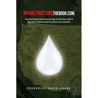 INFRASTRUCTUREthebook.com: The Real Green Deal food enough to feed the world and The End to Slavery end the goal to rid humanity