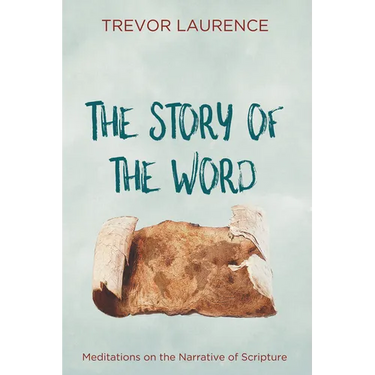 The Story of the Word: Meditations on the Narrative of Scripture