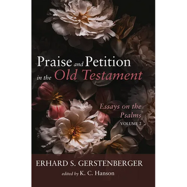 Praise and Petition in the Old Testament: Essays on the Psalms, Volume 2