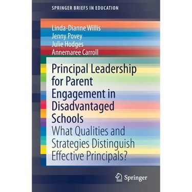 Principal Leadership for Parent Engagement in Disadvantaged Schools: What Qualities and Strategies Distinguish Effective Principals?