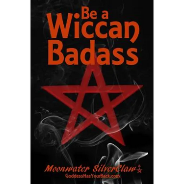 Be a Wiccan Badass: Become More Confident and Unleash Your Inner Power