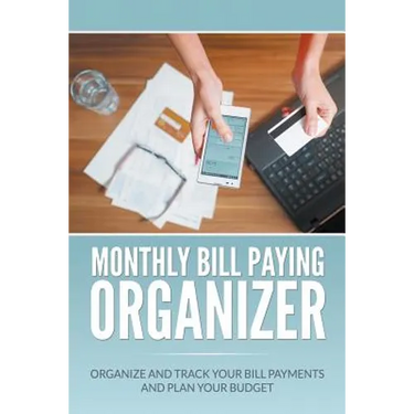 Monthly Bill Paying Organizer: Organize and Track Your Bill Payments and Plan Your Budget