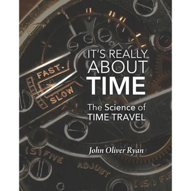It's Really About Time: The Science of Time Travel