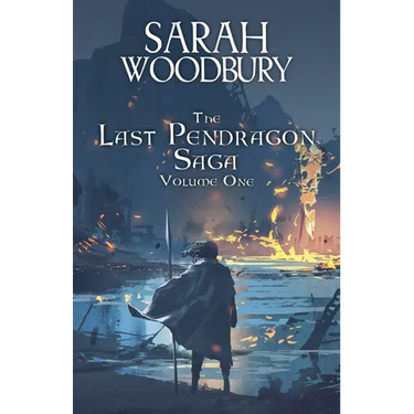 The Last Pendragon Saga Volume 1