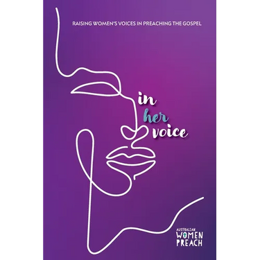 In Her Voice: Raising Women's Voices in Preaching the Gospel