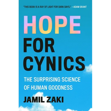 Hope for Cynics: The Surprising Science of Human Goodness