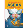 The Transformative ASEAN: An Insider's Reflections