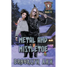 Metal and Mistletoe