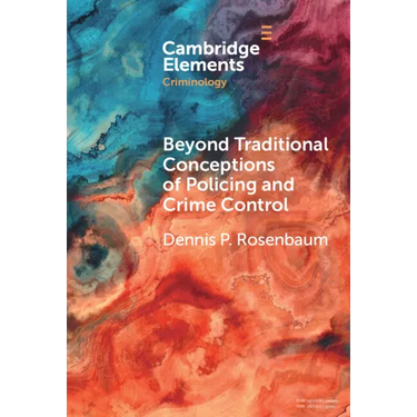 Beyond Traditional Conceptions of Policing and Crime Control: New Metrics to Evaluate Police Performance and Improve Police Legitimacy
