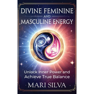 Divine Feminine and Masculine Energy: Unlock Inner Power and Achieve True Balance