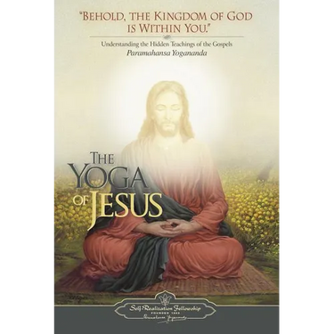 The Yoga of Jesus: Understanding the Hidden Teachings of the Gospels
