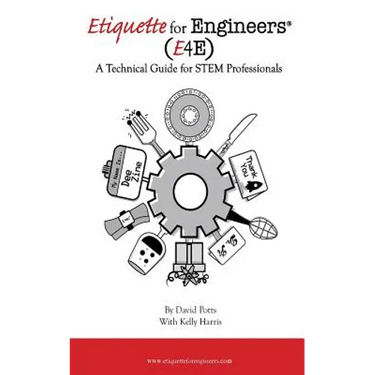 Etiquette for Engineers: A Technical Guide for STEM Professionals