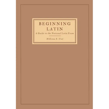 Beginning Latin: a Guide to the National Latin Exam