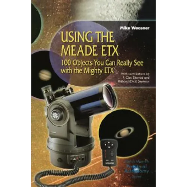Using the Meade Etx: 100 Objects You Can Really See with the Mighty Etx