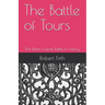 The Battle of Tours: The Most Crucial Battle in History