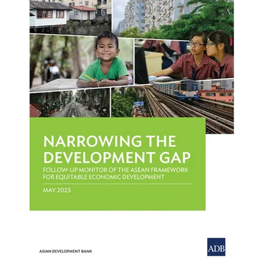 Narrowing the Development Gap: Follow-Up Monitor of the ASEAN Framework for Equitable Economic Development