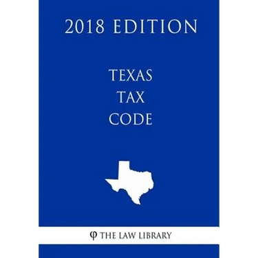 Texas Tax Code (2018 Edition)