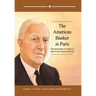 The American Banker in Paris: The Remarkable True Story of Little Known Nelson Dean Jay