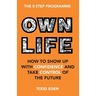 Own Life: How to Show up with Confidence and Take Control of the Future