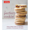 The Perfect Cookie: Your Ultimate Guide to Foolproof Cookies, Brownies & Bars