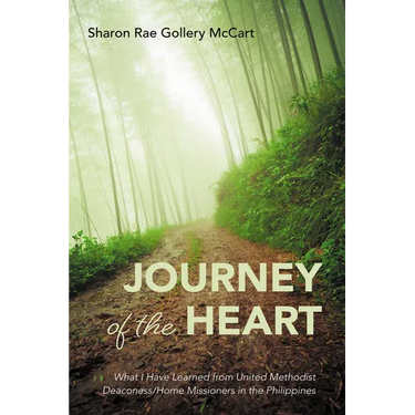 Journey of the Heart: What I Have Learned from United Methodist Deaconess/Home Missioners in the Philippines