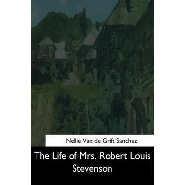 The Life of Mrs. Robert Louis Stevenson