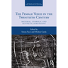 The Female Voice in the Twentieth Century: Material, Symbolic and Aesthetic Dimensions