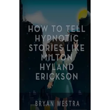 How To Tell Hypnotic Stories Like Milton Hyland Erickson