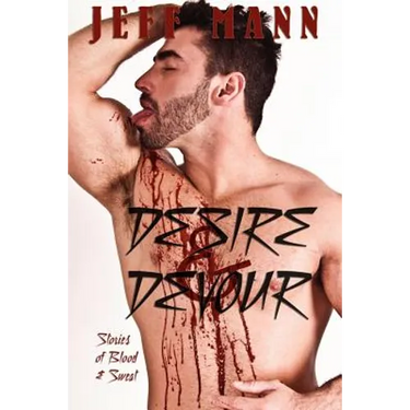 Desire & Devour: Stories of Blood & Sweat