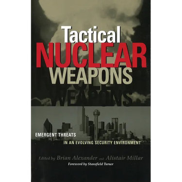 Tactical Nuclear Weapons: Emergent Threats in an Evolving Security Environment