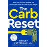 The Carb Reset: Store Less Fat, Burn the Rest, and Harness the Power of Carbs to Lose Weight