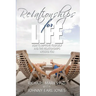 Relationships for Life: How To Improve Yourself and the Relationships Around You