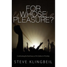 For Whose Pleasure: Confronting the Real Issue as We Gather to Worship
