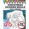 Christmas Scissor Skills: Fun Cut And Color Activity Book For Kids