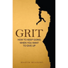 Grit: How to Keep Going When You Want to Give Up