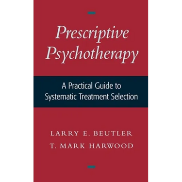 Prescriptive Psychotherapy: A Practical Guide to Systematic Treatment Selection