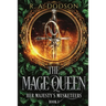 The Mage Queen: Her Majesty's Musketeers, Book 1