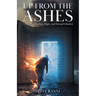 Up From The Ashes: A Story of Healing, Hope, and Second Chances